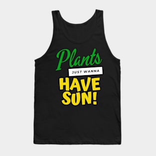 Plants just wanna have sun funny saying for house plant lovers Tank Top